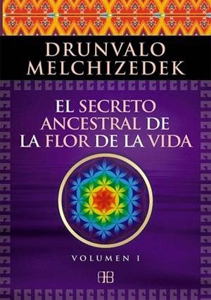 EL SECRETO ANCESTRAL DE LA FLOR DE LA VIDA. VOLUMEN 1 | 9788496111868 | MELCHIZEDEK, DRUNVALO | Llibres Parcir | Librería Parcir | Librería online de Manresa | Comprar libros en catalán y castellano online