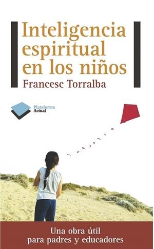 INTELIGENCIA ESPIRITUAL EN LOS NIÑOS | 9788415577133 | TORRALBA ROSELLÓ, FRANCESC | Llibres Parcir | Llibreria Parcir | Llibreria online de Manresa | Comprar llibres en català i castellà online
