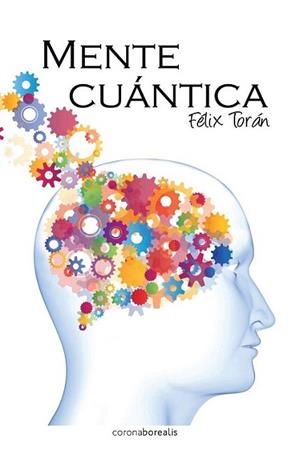 Mente cuántica | 9788415306733 | Toran, Felix | Llibres Parcir | Librería Parcir | Librería online de Manresa | Comprar libros en catalán y castellano online