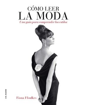 COMO LEER LA MODA | 9788496669727 | FFOULKES FIONA | Llibres Parcir | Librería Parcir | Librería online de Manresa | Comprar libros en catalán y castellano online