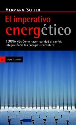 EL IMPERATIVO ENERGETICO 100% YA COMO HACER REALIDAD | 9788498883541 | HERMANN SCHEER | Llibres Parcir | Librería Parcir | Librería online de Manresa | Comprar libros en catalán y castellano online