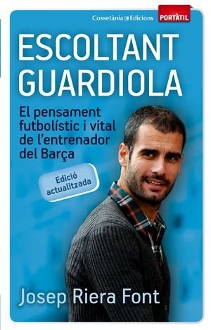 ESCOLTANT A GUARDIOLA portatil | 9788497919074 | RIERA FONT JOSEP | Llibres Parcir | Llibreria Parcir | Llibreria online de Manresa | Comprar llibres en català i castellà online