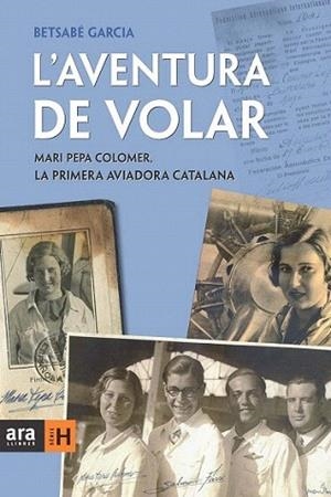 L' AVENTURA DE VOLAR MARI PEPA COLOMER PRIMERA AVIA CATALAN | 9788415224167 | BETSABE GARCIA | Llibres Parcir | Librería Parcir | Librería online de Manresa | Comprar libros en catalán y castellano online