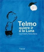 TELMO QUIERE IR A LA LUNA | 9788493876821 | FRABETTI | Llibres Parcir | Llibreria Parcir | Llibreria online de Manresa | Comprar llibres en català i castellà online