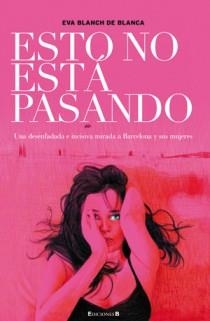 ESTO NO ESTA PASANDO | 9788466649209 | EVA BLANCH DE BLANCA | Llibres Parcir | Librería Parcir | Librería online de Manresa | Comprar libros en catalán y castellano online