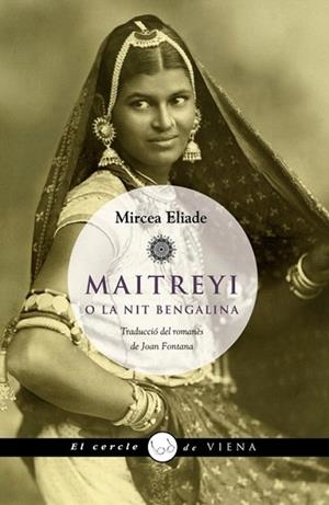 MAITREYI O LA NIT BENGALINA | 9788483306055 | MIRCEA ELIADE | Llibres Parcir | Llibreria Parcir | Llibreria online de Manresa | Comprar llibres en català i castellà online