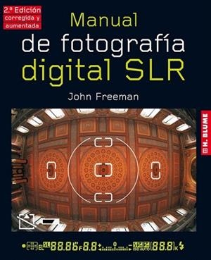 MANUAL DE FOTOGRAFIA DIGITAL SLR 2 EDICION CORREGIDA AUMENT | 9788496669734 | JOHN FREEMAN | Llibres Parcir | Librería Parcir | Librería online de Manresa | Comprar libros en catalán y castellano online