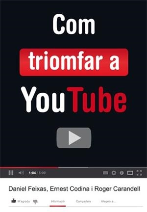 COM TRIOMFAR A YOUTUBE | 9788424648824 | CODINA, ERNEST/CARANDELL, ROGER/FEIXAS, DANIEL | Llibres Parcir | Llibreria Parcir | Llibreria online de Manresa | Comprar llibres en català i castellà online