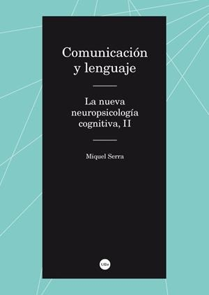 COMUNICACIÓN Y LENGUAJE. LA NUEVA NEUROPSICOLOGÍA COGNITIVA II | 9788447537389 | SERRA RAVENTÓS, MIQUEL | Llibres Parcir | Llibreria Parcir | Llibreria online de Manresa | Comprar llibres en català i castellà online