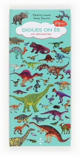 DIGUES ON ÉS . GEGANT : DINOSAURES (BUSCA I TROBA) | 9788466133302 | LAVAL, THIERRY / COUVIN, YANN | Llibres Parcir | Llibreria Parcir | Llibreria online de Manresa | Comprar llibres en català i castellà online