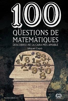 100 QÜESTIONS DE MATEMÀTIQUES | 9788490341919 | CAPÓ, MIQUEL | Llibres Parcir | Llibreria Parcir | Llibreria online de Manresa | Comprar llibres en català i castellà online