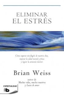 ELIMINAR EL ESTRÉS | 9788498729245 | WEISS, BRIAN L. | Llibres Parcir | Llibreria Parcir | Llibreria online de Manresa | Comprar llibres en català i castellà online