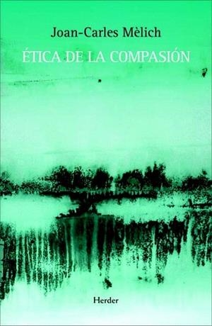 ÉTICA DE LA COMPASIÓN | 9788425426599 | MÈLICH, JOAN-CARLES | Llibres Parcir | Llibreria Parcir | Llibreria online de Manresa | Comprar llibres en català i castellà online
