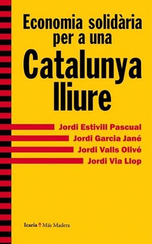 ECONOMIA SOLIDÀRIA PER A UNA CATALUNYA LLIURE | 9788498885415 | ESTIVILL PASCUAL, JORDI / GARCIA JANÉ, JORDI / VALLS OLIVÉ, JORDI / VIA LLOP, JORDI | Llibres Parcir | Librería Parcir | Librería online de Manresa | Comprar libros en catalán y castellano online