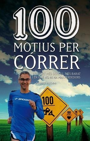 100 MOTIUS PER CÓRRER | 9788490342091 | ALIBÉS RIERA, ARCADI | Llibres Parcir | Librería Parcir | Librería online de Manresa | Comprar libros en catalán y castellano online