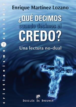 ¿Qué decimos cuando decimos el credo? | 9788433025432 | Martínez Lozano, Enrique | Llibres Parcir | Librería Parcir | Librería online de Manresa | Comprar libros en catalán y castellano online