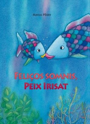 Feliços somnis, peix Irisat | 9788448833862 | PFISTER,MARCUS | Llibres Parcir | Librería Parcir | Librería online de Manresa | Comprar libros en catalán y castellano online