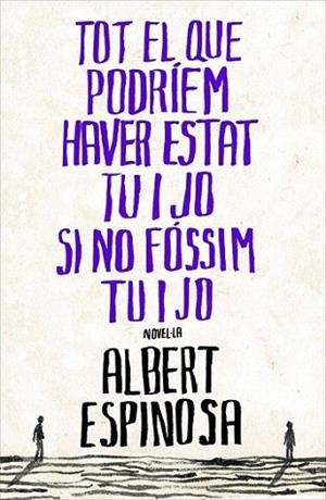 TOT EL QUE PODRIEM HAVER ESTA TU I JO SI NO FOSSIM | 9788401387265 | ESPINOSA ALBERT | Llibres Parcir | Llibreria Parcir | Llibreria online de Manresa | Comprar llibres en català i castellà online