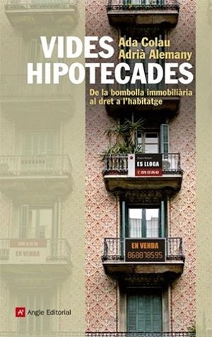 Vides hipotecades | 9788415002963 | Colau Ballano, Ada/Alemany Salafranca, Adrià | Llibres Parcir | Llibreria Parcir | Llibreria online de Manresa | Comprar llibres en català i castellà online
