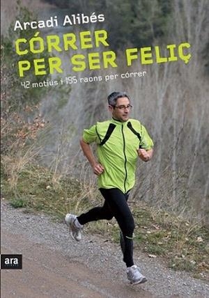 CORRER PER SER FELIÇ | 9788492907540 | ARCADI ALIBES | Llibres Parcir | Llibreria Parcir | Llibreria online de Manresa | Comprar llibres en català i castellà online