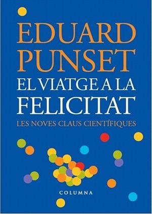 VIATGE A LA FELICITAT | 9788466407045 | PUNSET EDUARD | Llibres Parcir | Llibreria Parcir | Llibreria online de Manresa | Comprar llibres en català i castellà online