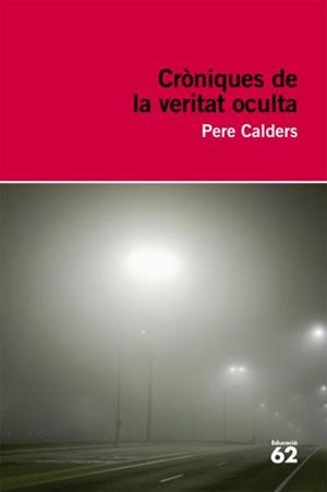 CRONIQUES DE LA VERITAT OCULTA | 9788492672097 | PERE CALDERS | Llibres Parcir | Librería Parcir | Librería online de Manresa | Comprar libros en catalán y castellano online