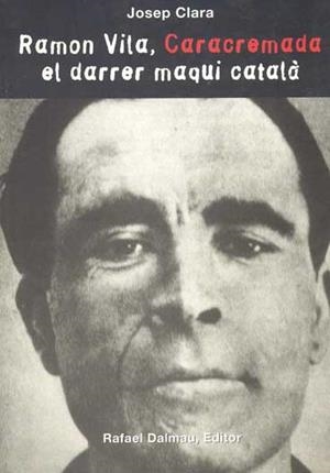 RAMON VILA CARACREMADA DARRER MAQUI CATALA | 9788423206957 | JOSEP CLARA | Llibres Parcir | Llibreria Parcir | Llibreria online de Manresa | Comprar llibres en català i castellà online