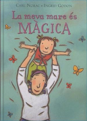 LA MEVA MARE ES MAGICA | 9788495987310 | CARL NORAC | Llibres Parcir | Librería Parcir | Librería online de Manresa | Comprar libros en catalán y castellano online