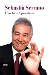 L'actitud positiva | 9788415224907 | Serrano Farrera, Sebastià | Llibres Parcir | Llibreria Parcir | Llibreria online de Manresa | Comprar llibres en català i castellà online