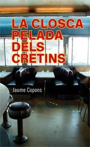 La closca pelada dels cretins | 9788424647469 | Copons, Jaume | Llibres Parcir | Llibreria Parcir | Llibreria online de Manresa | Comprar llibres en català i castellà online