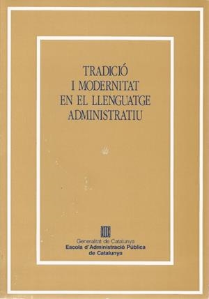 TRADICIÓ I MODERNITAT EN EL LLENGUATGE ADMINISTRATIU | 9788439306573 | DUARTE I MONTSERRAT , CARLES / ALAMANY , RAIMON | Llibres Parcir | Llibreria Parcir | Llibreria online de Manresa | Comprar llibres en català i castellà online