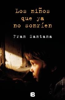 LOS NIÑOS QUE YA NO SONRÍEN | 9788466654135 | SANTANA, FRAN | Llibres Parcir | Llibreria Parcir | Llibreria online de Manresa | Comprar llibres en català i castellà online