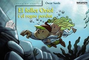 EL FOLLET ORIOL I EL REGNE PERDUT | 9788448923716 | SARDÀ, ÒSCAR | Llibres Parcir | Llibreria Parcir | Llibreria online de Manresa | Comprar llibres en català i castellà online