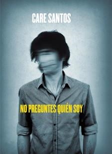 NO PREGUNTES QUIÉN SOY | 9788424644499 | SANTOS, CARE | Llibres Parcir | Llibreria Parcir | Llibreria online de Manresa | Comprar llibres en català i castellà online