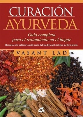 CURACIÓN AYURVEDA | 9788484454823 | LAD, VASANT | Llibres Parcir | Librería Parcir | Librería online de Manresa | Comprar libros en catalán y castellano online