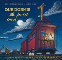 QUE DORMIS BÉ, PETIT TREN | 9788415579694 | RINKER, SHERRI/LICHTENHELD TOM | Llibres Parcir | Llibreria Parcir | Llibreria online de Manresa | Comprar llibres en català i castellà online