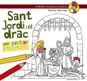 PATUFET I TRADICIONS CATALANES : SANT JORDI I EL DRAC (PINTAR I ESCRIURE) | 9788490342220 | ROIG CÈSAR, ROGER/PRADES, HUGO | Llibres Parcir | Librería Parcir | Librería online de Manresa | Comprar libros en catalán y castellano online