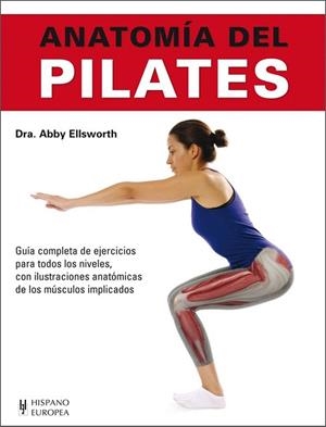 ANATOMÍA DEL PILATES | 9788425520815 | ELLSWORTH, ABBY | Llibres Parcir | Llibreria Parcir | Llibreria online de Manresa | Comprar llibres en català i castellà online