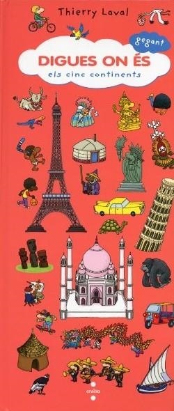 DIGUES ON ES : ELS CINC CONTINENTS (BUSCA I TROBA INFANTIL) | 9788466127356 | LAVAL, THIERRY | Llibres Parcir | Llibreria Parcir | Llibreria online de Manresa | Comprar llibres en català i castellà online