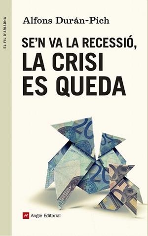 SE'N VA LA RECESSIÓ, LA CRISI ES QUEDA | 9788415695707 | DURÁN-PICH, ALFONS | Llibres Parcir | Librería Parcir | Librería online de Manresa | Comprar libros en catalán y castellano online