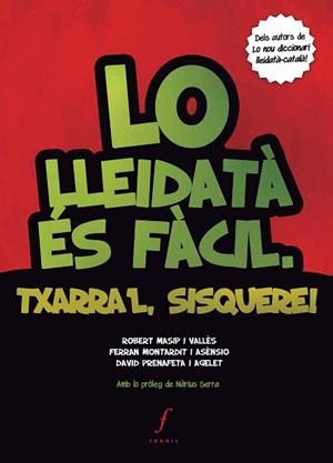 LO LLEIDATÀ ÉS FÀCIL. TXARRA'L, SISQUERE! | 9788494111983 | MASSIP I VALLÈS, ROBERT/MONTARDIT I ASÈNSIO, FERRAN/PRENAFETA I AGELET, DAVID | Llibres Parcir | Llibreria Parcir | Llibreria online de Manresa | Comprar llibres en català i castellà online
