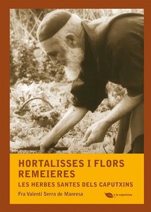 HORTALISSES I FLORS REMEIERES | 9788499792507 | SERRA DE MANRESA, FRA VALENTÍ | Llibres Parcir | Llibreria Parcir | Llibreria online de Manresa | Comprar llibres en català i castellà online