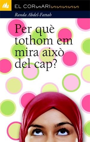 PER QUÈ TOTHOM EM MIRA AIXÒ DEL CAP? | 9788424637750 | ABDEL-FATTAH, RANDA | Llibres Parcir | Librería Parcir | Librería online de Manresa | Comprar libros en catalán y castellano online
