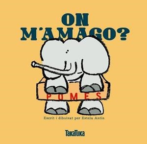 ON M'AMAGO ? (DUR/PETIT) | 9788416003150 | ANTIN BERNÁRDEZ, ESTELA | Llibres Parcir | Librería Parcir | Librería online de Manresa | Comprar libros en catalán y castellano online