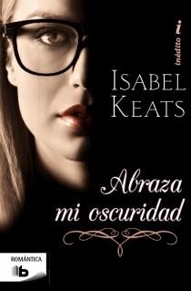 ABRAZA MI OSCURIDAD (BOLSILLO) | 9788498729504 | KEATS, ISABEL | Llibres Parcir | Llibreria Parcir | Llibreria online de Manresa | Comprar llibres en català i castellà online