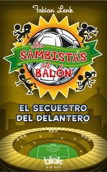 LOS SAMBISTAS DEL BALÓN. EL SECUESTRO DEL DELANTERO | 9788415579953 | LENK, FABIAN | Llibres Parcir | Llibreria Parcir | Llibreria online de Manresa | Comprar llibres en català i castellà online