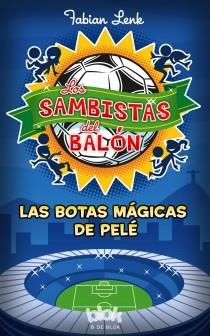 LOS SAMBISTAS DEL BALÓN. LAS BOTAS MÁGICAS DE PELÉ | 9788415579939 | LENK, FABIAN | Llibres Parcir | Llibreria Parcir | Llibreria online de Manresa | Comprar llibres en català i castellà online