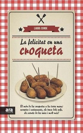 LA FELICITAT EN UNA CROQUETA | 9788415642817 | CONDE SEIJAS, LAURA | Llibres Parcir | Llibreria Parcir | Llibreria online de Manresa | Comprar llibres en català i castellà online