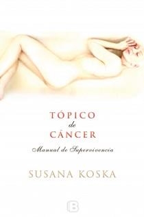 TÓPICO DE CÁNCER | 9788466653282 | KOSKA, SUSANA | Llibres Parcir | Llibreria Parcir | Llibreria online de Manresa | Comprar llibres en català i castellà online