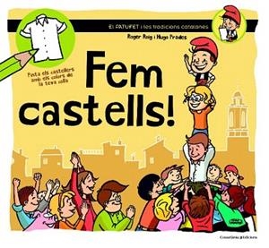 FEM CASTELLS! (COL.EL PATUFET I LES TRADICIONS CATALANES) | 9788490342381 | PRADES, HUGO/ROIG, ROGER | Llibres Parcir | Librería Parcir | Librería online de Manresa | Comprar libros en catalán y castellano online